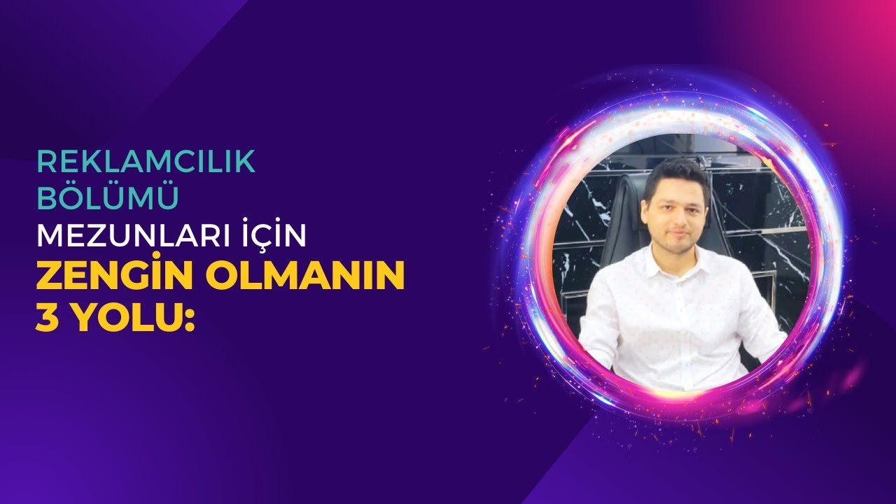 Reklamcılık Mezunlarının Zengin Olmasının 3 Yolu: