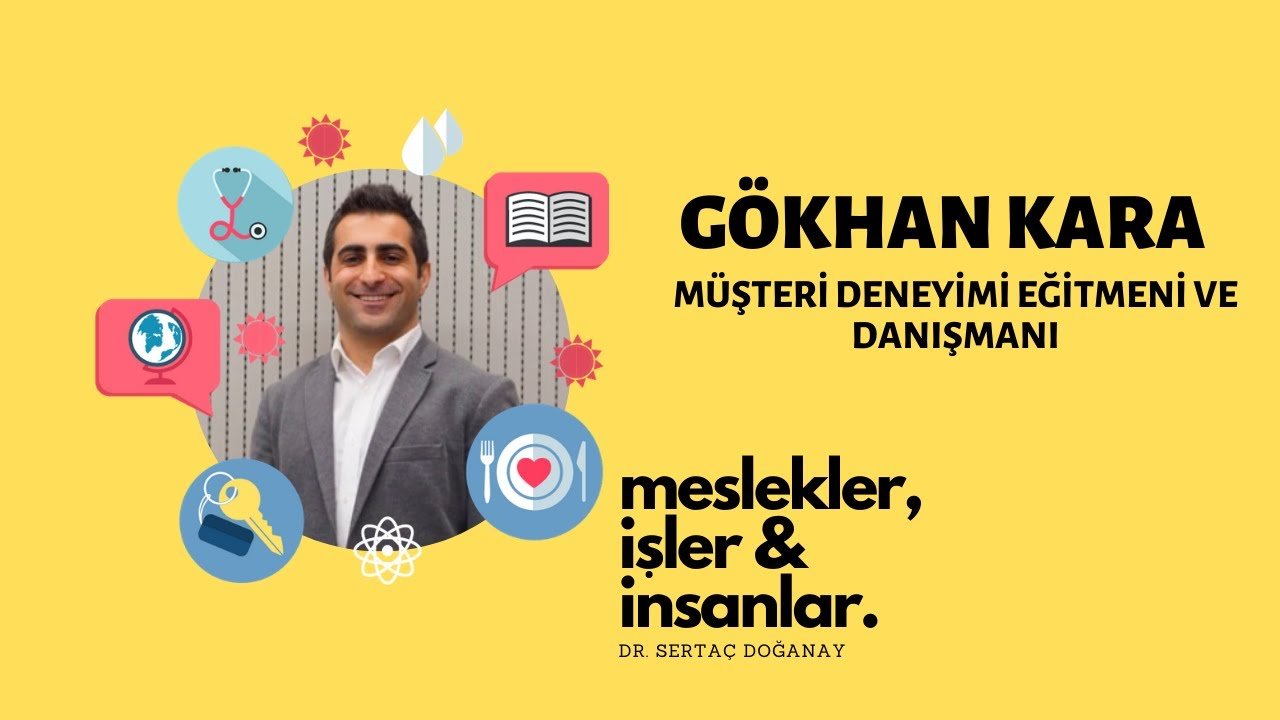 MÜŞTERİ DENEYİMİ DANIŞMANI NE İŞ YAPAR? - GÖKHAN KARA - (Meslekler, İşler ve İnsanlar #6)