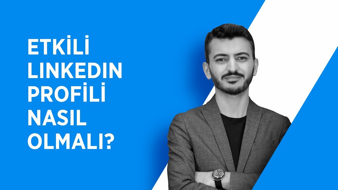 📝 İyi Bir LinkedIn Profili Nasıl Olmalı? | Etkili LinkedIn Profili Oluşturma İpuçları Nelerdir?