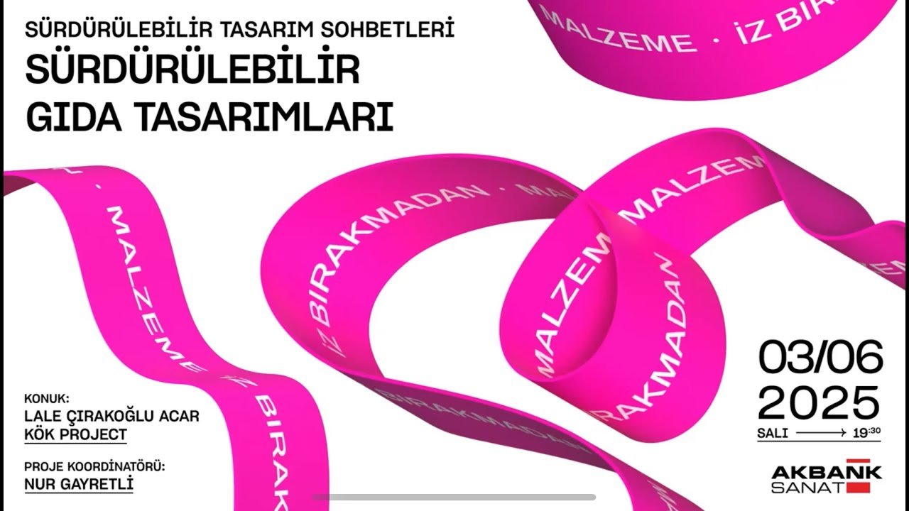 Sürdürülebilir Tasarım Sohbetleri - “Sürdürülebilir Gıda Tasarımları” - Lale Çırakoğlu Acar