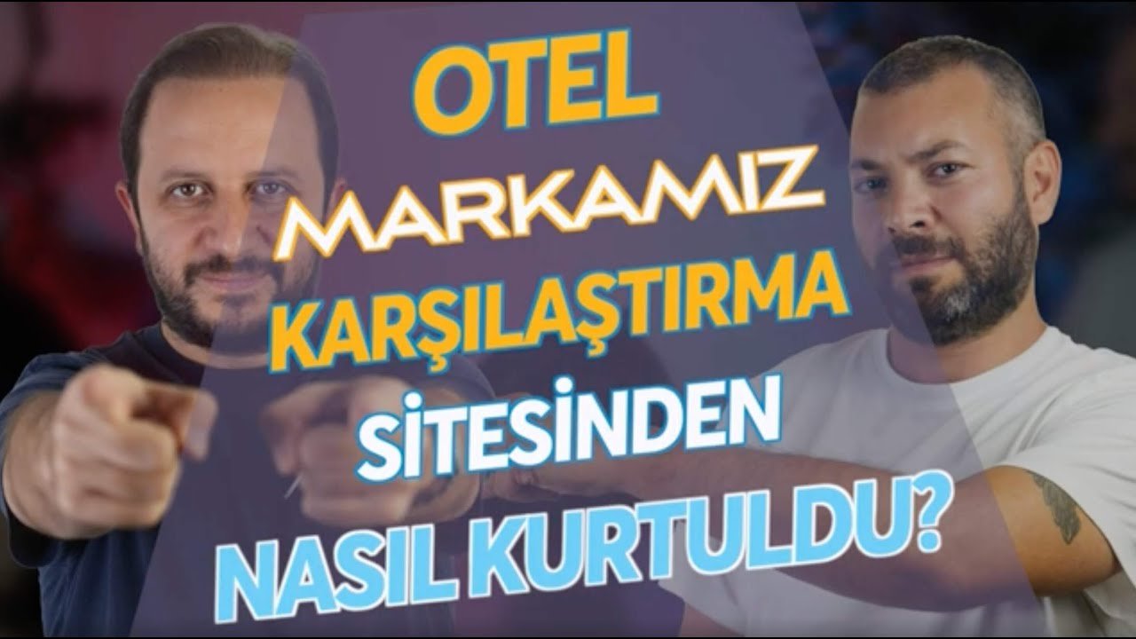 Otel Markamız Karışılaştırma Sitesinden Nasıl Kurtuldu?