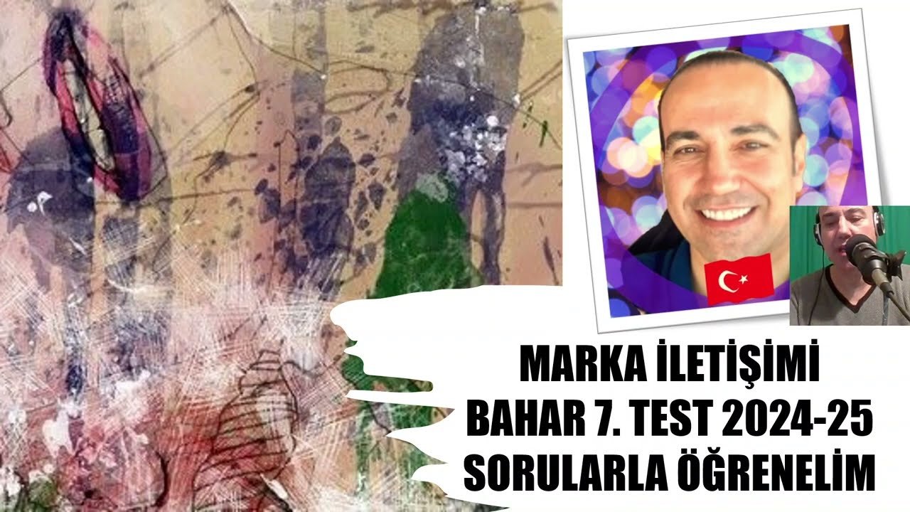2024 - 2025 7.TEST MARKA İLETİŞİMİ 7 Markalama Süreci SORULARLA ÖĞRENELİM