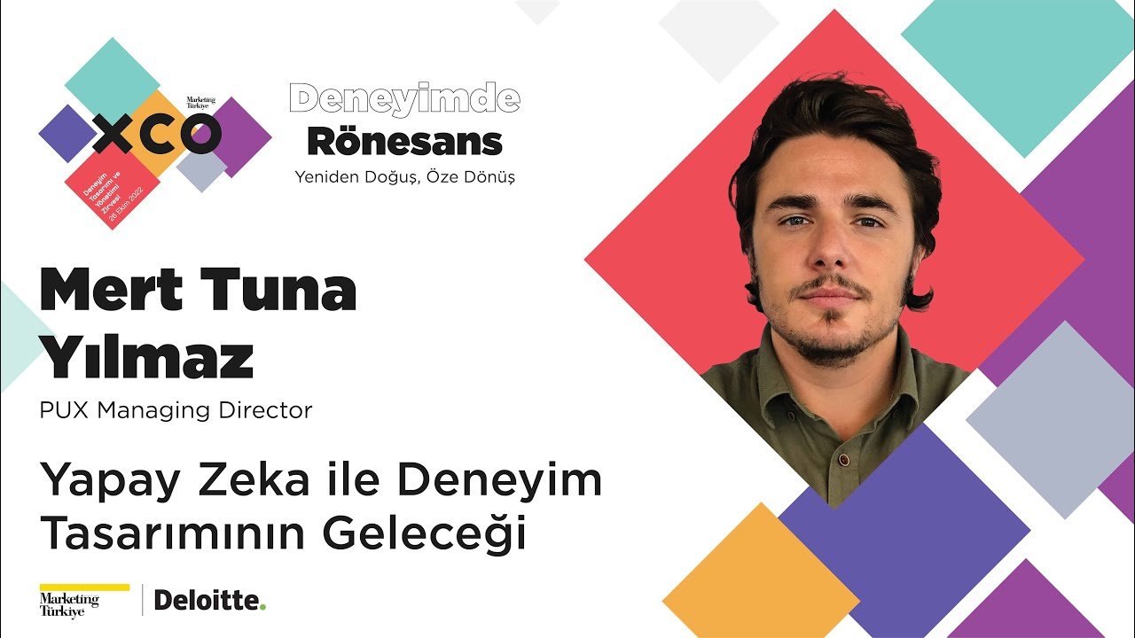 Yapay Zeka ile Deneyim Tasarımının Geleceği / Mert Tuna Yılmaz - PUX / XCO'22