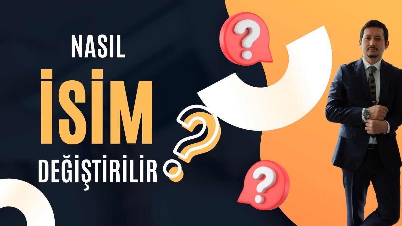 İsim Değiştirme Nasıl Yapılır? | İsim Değiştirme Davası, Başvurusu, Şartları, Süreci