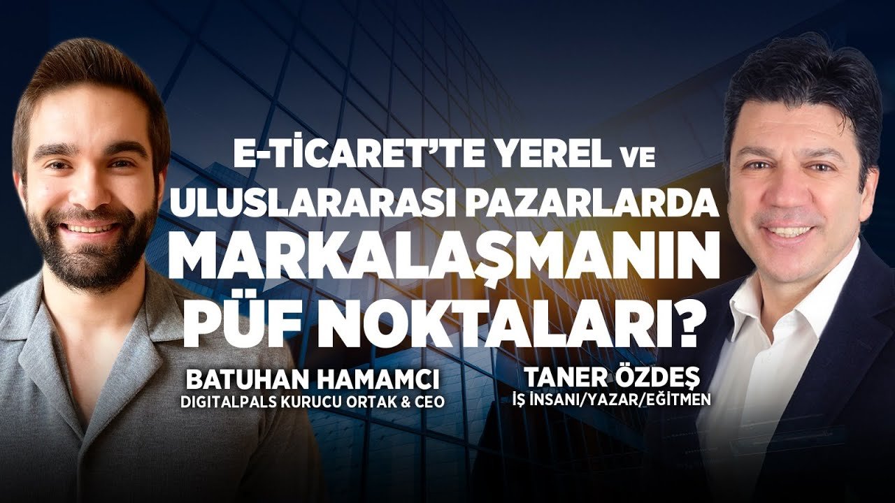 E-Ticaret'te Markalaşmanın Püf Noktaları | Konuğumuz Batuhan Hamamcı | Taner Özdeş