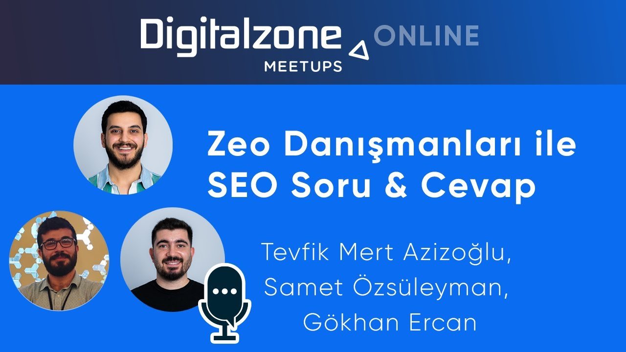 Zeo Danışmanları ile SEO Soru & Cevap - Mert Azizoğlu, Samet Özsüleyman, Gökhan Ercan
